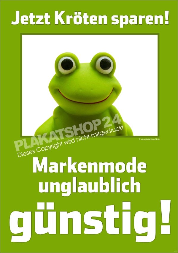 d1f27f3a7e7a54c4a9a230b6ec03eb53 Poster Kröten sparen Markenmode unglaublich günstig
