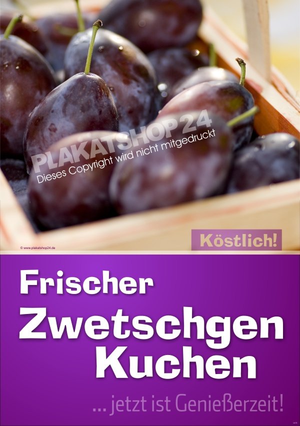 307fd6d0bdbc695bfe2b8c658ed829c0 Werbeplakat frischer Pflaumenkuchen - Zwetschgenkuchen KOPIE